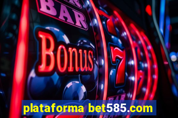 plataforma bet585.com